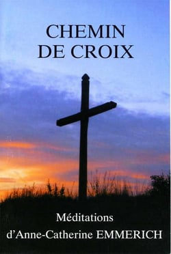Chemin de croix - méditations d'Anne-Catherine Emmerich