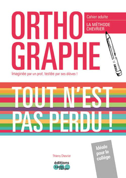 Orthographe, tout n'est pas perdu ! la méthode Chevrier - cahier adulte + cahier élève