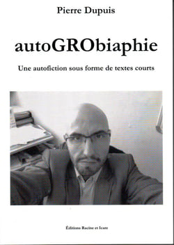 Autogrobiaphie une autofiction sous forme de textes courts