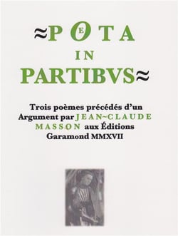 Poeta in partibus - trois poèmes précédés d'un argument