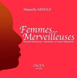 Femmes merveilleuses - portraits de femmes inspirantes en toute subjectivité