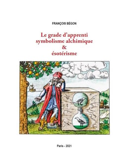 Le grade d'apprenti : symbolisme alchimique & ésotérisme
