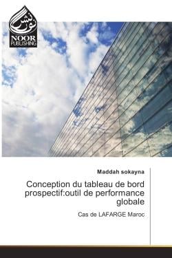 Conception du tableau de bord prospectif:outil de performance globale : Cas de LAFARGE Maroc