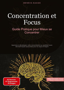 Concentration et Focus: Guide Pratique pour Mieux se Concentrer : Apprenez à développer votre concentration au quotidien avec des techniques éprouvées pour le corps et l'esprit