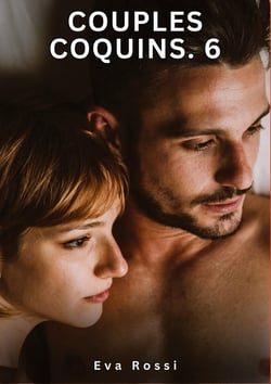 Couples Coquins. 6 : Nouvelles Érotiques de Sexe Tabou pour Adultes