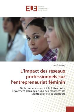 L'impact des reseaux professionnels sur l'entrepreneuriat feminin : De la reconnaissance a  la lutte contre l'isolement dans des clubs des cre atrices de Montpellier