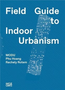 Modu field guide to indoor urbanism