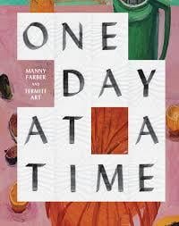 One day at a time - manny farber and termite art