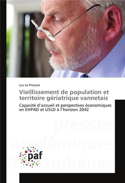 Vieillissement de population et territoire gériatrique vannetais : capacité d'accueil et perspectives économiques en EHPAD et USLD à l'horizon 2042