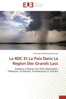 La rdc et la paix dans la region des grands lacs - analyses critiques des faits historiques, politiq
