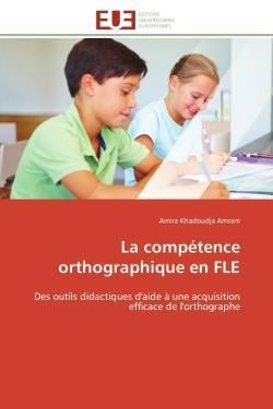 La competence orthographique en fle - des outils didactiques d'aide a une acquisition efficace de l