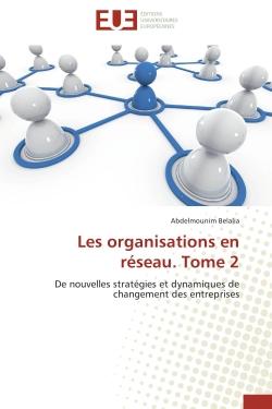 Les organisations en réseau Tome 2 - de nouvelles stratégies et dynamiques de changement des entreprises