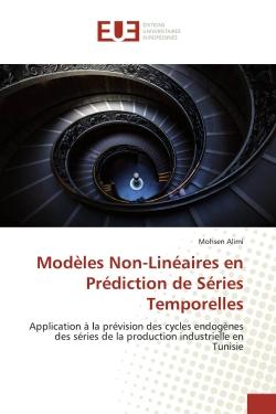Modèles Non-Linéaires en Prédiction de Séries Temporelles : Application à la prévision des cycles endogènes des séries de la production industrielle en Tunisie