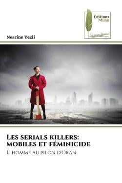 Les serials killers: mobiles et féminicide : L' homme au pilon d'Oran