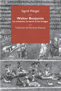 Walter Benjamin - la créature, le sacré et les images