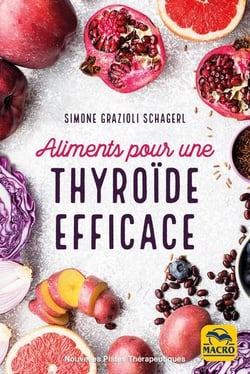 Aliments pour une thyroïde efficace : soigner hypothyroïdie, hyperthyroïdie et autres dysfonctionnements