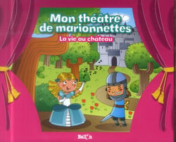 Mon théâtre de marionnettes - la vie au château