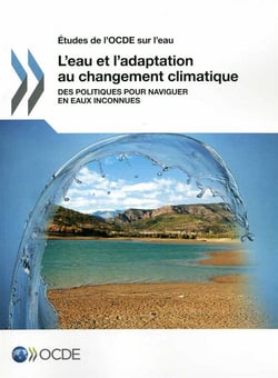 L'eau et l'adaptation au changement climatique - des politiques pour naviguer en eaux inconnues