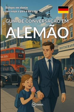 Guia de conversação em alemão : Dialogos em alemão para viajar e para o dia a dia
