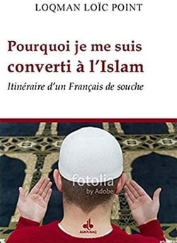 Pourquoi je me suis converti à l'islam - itinéraire d'un Français de souche