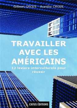 Travailler avec les Américains - 12 leviers interculturels pour réussir
