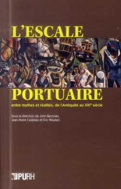 L'escale portuaire, entre mythes et réalités, de l'Antiquite au XXIe siècle