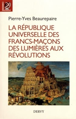 La république universelle des francs-maçons des Lumières aux révolutions