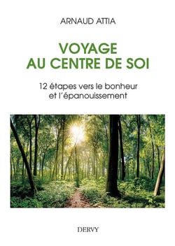 Voyage au centre de soi - 12 étapes vers le bonheur et l'épanouissement