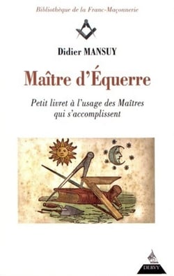 Maître d'équerre - petit livret à l'usage des maîtres qui s'accomplissent