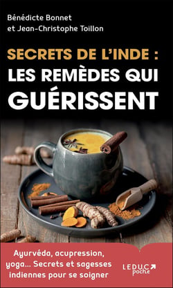 Secrets de l'Inde : les remèdes qui guérissent - Ayurveda, acupression, yoga... secrets et sagesses indiennes pour se soigner