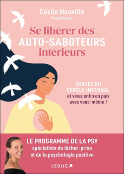 Se libérer des auto-saboteurs intérieurs : Sortez du cercle infernal et vivez enfin en paix avec vous-même !