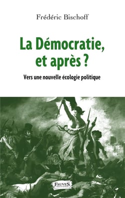 La démocratie, et après ? vers une nouvelle écologie politique