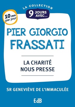 9 jours avec Pier Giorgio Frassati : La charité nous presse