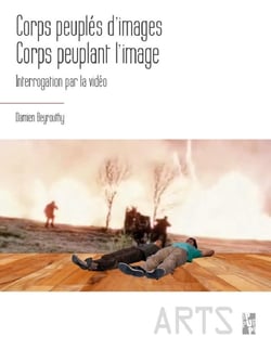 Corps peuplés d'images, corps peuplant l'image - interrogation par la vidéo