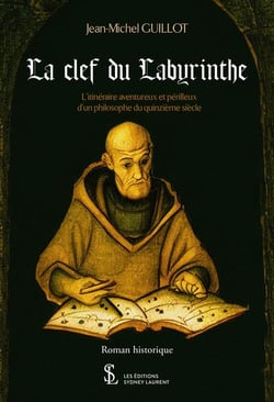 La clef du labyrinthe - l itineraire aventureux et perilleux d un philosophe du quinzieme siecle