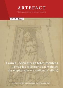 Artefact n.19 : Crânes, cerveaux et têtes moulées : penser les collections scientifiques des empires (fin XVIIIe-milieu XXe siècles) (édition 2023)