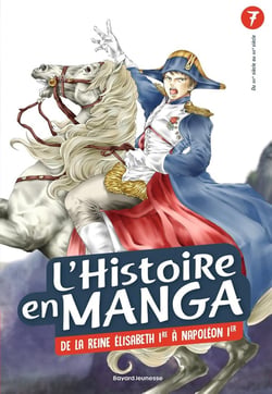 L'Histoire en manga Tome 7 : de la reine Elisabeth Ire à Napoleon Ier