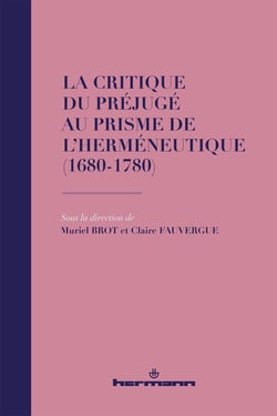 La critique du préjugé au prisme de l'herméneutique (1680-1780) : (1680-1780)