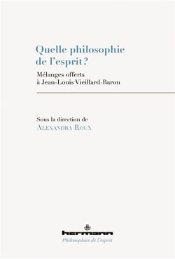 Quelle philosophie de l'esprit ? Mélanges offerts à Jean-Louis Vieillard-Baron