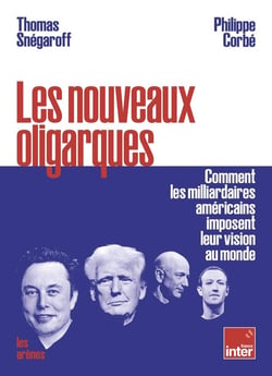 Les nouveaux oligarques - Comment les milliardaires américains imposent leurs visions au monde