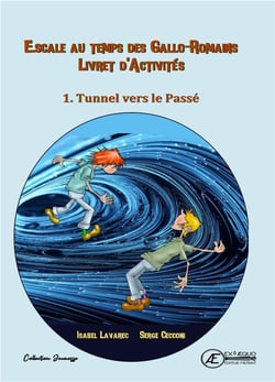 Cahier d'activité Tome 1 : Escale au temps des Gallo-Romains