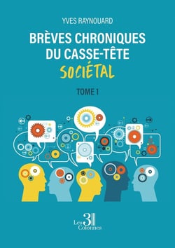 Brèves chroniques du casse-tête sociétal Tome 1