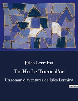 To-Ho Le Tueur d'or : L'énigme d'un assassin insaisissable dans le Paris du XIXe siècle.