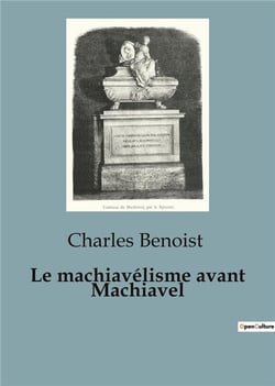 Le machiavélisme avant Machiavel : Une étude du pouvoir et de la politique de l'Antiquité à la renaissance italienne