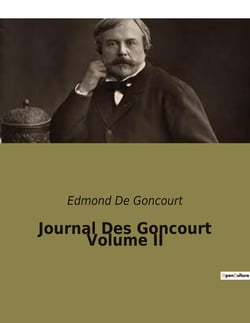 Journal Des Goncourt Volume II : Les secrets des salons littéraires parisiens dévoilés