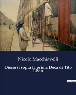 Discorsi sopra la prima Deca di Tito Livio