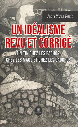 Un idéalisme revu et corrigé : Tin Tin chez les Fachos, chez les Maos, chez les Gauchos