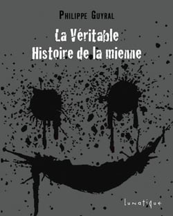 La véritable histoire de la mienne
