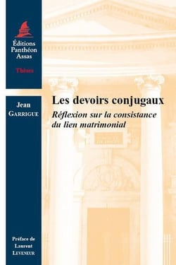 Les devoirs conjugaux - réflexion sur la consistance du lien matrimonial