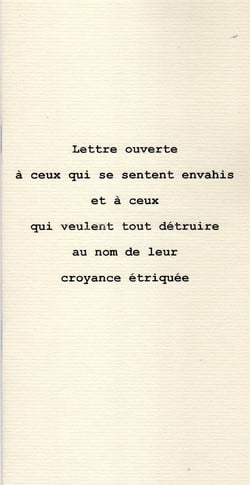 Lettre ouverte a ceux qui se sentent envahis et a ceux qui veulent tout detruire au nom de leur croy